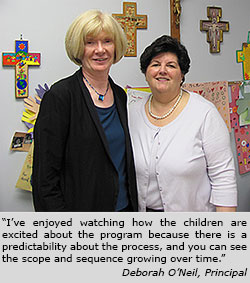 “I’ve enjoyed watching how the children are excited about the program because there is a predictability about the process, and you can see the scope and sequence growing over time.” Deborah O’Neil, Principal